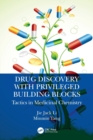 Drug Discovery with Privileged Building Blocks : Tactics in Medicinal Chemistry - Book