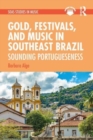 Gold, Festivals, and Music in Southeast Brazil : Sounding Portugueseness - Book