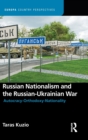 Russian Nationalism and the Russian-Ukrainian War - Book