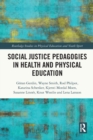 Social Justice Pedagogies in Health and Physical Education - Book