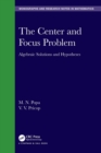 The Center and Focus Problem : Algebraic Solutions and Hypotheses - Book