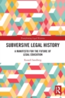 Subversive Legal History : A Manifesto for the Future of Legal Education - Book