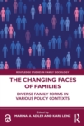 The Changing Faces of Families : Diverse Family Forms in Various Policy Contexts - Book