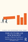 The Future of Sociology : Ideology or Objective Social Science? - Book