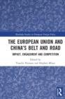 The European Union and China’s Belt and Road : Impact, Engagement and Competition - Book