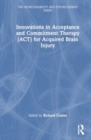 Innovations in Acceptance and Commitment Therapy (ACT) for Acquired Brain Injury - Book