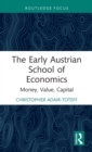 The Early Austrian School of Economics : Money, Value, Capital - Book