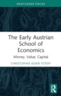 The Early Austrian School of Economics : Money, Value, Capital - Book