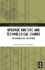 Upgrade Culture and Technological Change : The Business of the Future - Book