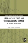 Upgrade Culture and Technological Change : The Business of the Future - Book