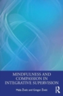 Mindfulness and Compassion in Integrative Supervision - Book