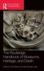 The Routledge Handbook of Museums, Heritage, and Death - Book