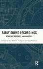 Early Sound Recordings : Academic Research and Practice - Book