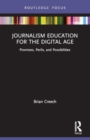 Journalism Education for the Digital Age : Promises, Perils, and Possibilities - Book
