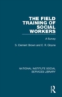 The Field Training of Social Workers : A Survey - Book