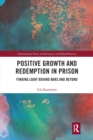 Positive Growth and Redemption in Prison : Finding Light Behind Bars and Beyond - Book