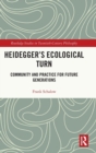 Heidegger’s Ecological Turn : Community and Practice for Future Generations - Book