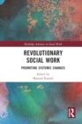Revolutionary Social Work : Promoting Systemic Changes - Book
