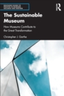 The Sustainable Museum : How Museums Contribute to the Great Transformation - Book