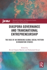 Diaspora Governance and Transnational Entrepreneurship : The Rise of an Emerging Global Social Pattern in Migration Studies - Book
