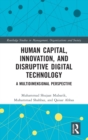 Human Capital, Innovation and Disruptive Digital Technology : A Multidimensional Perspective - Book