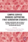 Campus Service Workers Supporting First-Generation Students : Informal Mentorship and Culturally Relevant Support as Key to Student Retention and Success - Book