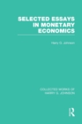 Selected Essays in Monetary Economics  (Collected Works of Harry Johnson) - Book