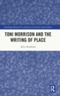 Toni Morrison and the Writing of Place - Book