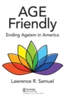 Age Friendly : Ending Ageism in America - Book