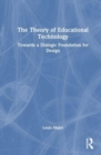 The Theory of Educational Technology : Towards a Dialogic Foundation for Design - Book