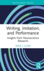 Writing, Imitation, and Performance : Insights from Neuroscience Research - Book