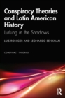Conspiracy Theories and Latin American History : Lurking in the Shadows - Book