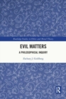 Evil Matters : A Philosophical Inquiry - Book