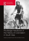 Routledge Handbook of the History of Colonialism in South Asia - Book