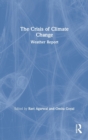 The Crisis of Climate Change : Weather Report - Book