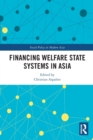 Financing Welfare State Systems in Asia - Book