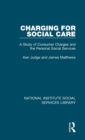 Charging for Social Care : A Study of Consumer Charges and the Personal Social Services - Book