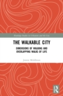 The Walkable City : Dimensions of Walking and Overlapping Walks of Life - Book