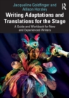 Writing Adaptations and Translations for the Stage : A Guide and Workbook for New and Experienced Writers - Book