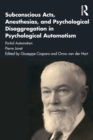 Subconscious Acts, Anesthesias and Psychological Disaggregation in Psychological Automatism : Partial Automatism - Book