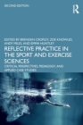 Reflective Practice in the Sport and Exercise Sciences : Critical Perspectives, Pedagogy, and Applied Case Studies - Book
