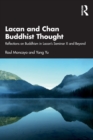 Lacan and Chan Buddhist Thought : Reflections on Buddhism in Lacan’s Seminar X and Beyond - Book