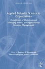 Applied Behavior Science in Organizations : Consilience of Historical and Emerging Trends in Organizational Behavior Management - Book