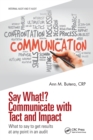 Say What!? Communicate with Tact and Impact : What to say to get results at any point in an audit - Book