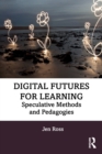 Digital Futures for Learning : Speculative Methods and Pedagogies - Book