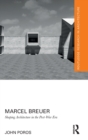 Marcel Breuer : Shaping Architecture in the Post-War Era - Book