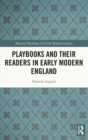 Playbooks and their Readers in Early Modern England - Book