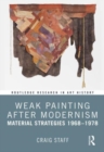 Weak Painting After Modernism : Material Strategies 1968-1978 - Book