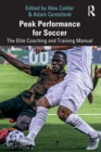 Peak Performance for Soccer : The Elite Coaching and Training Manual - Book