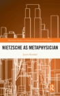 Nietzsche as Metaphysician - Book